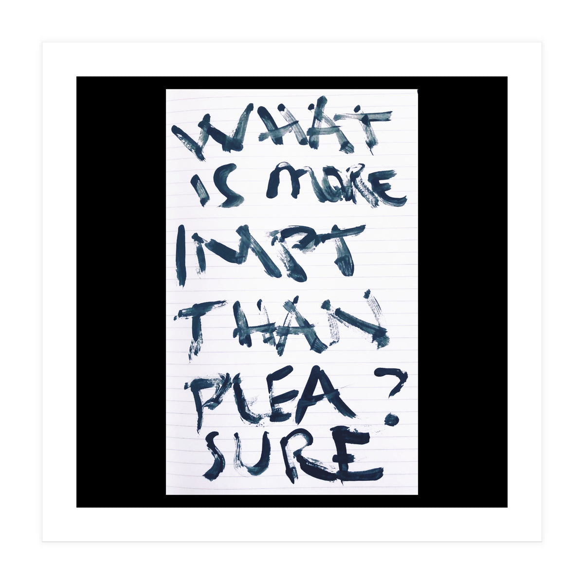 WHAT IS MORE IMPORTANT THAN PLEASURE? (Print Only)