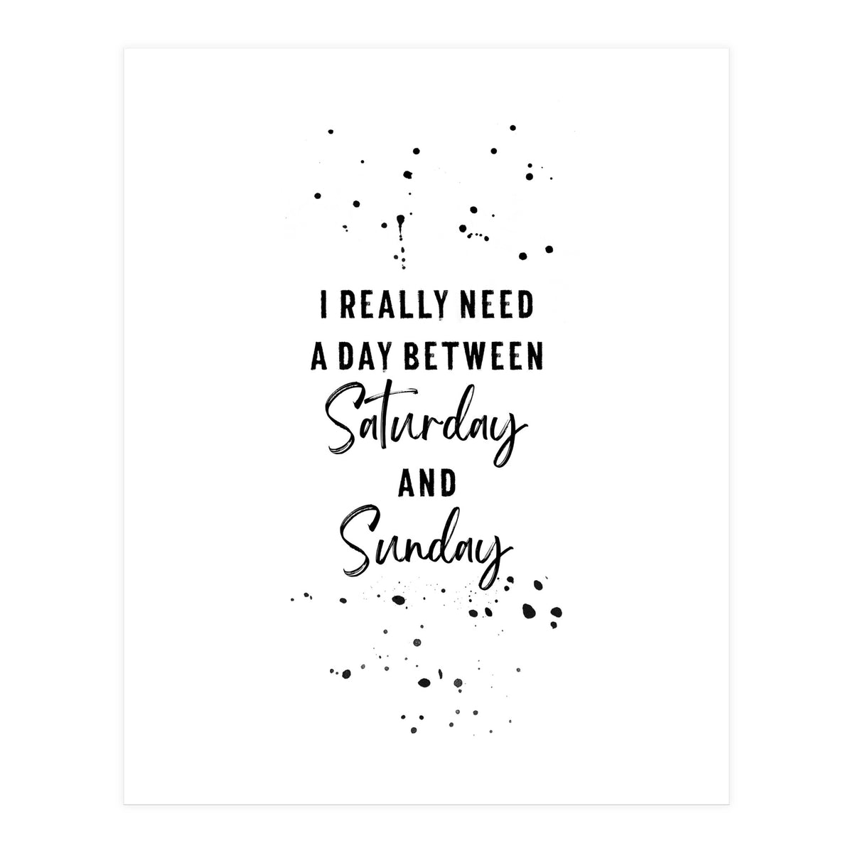 Day between Saturday and Sunday (Print Only)