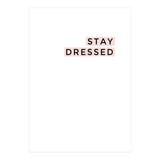 STAY DRESSED (Print Only) thumbnail