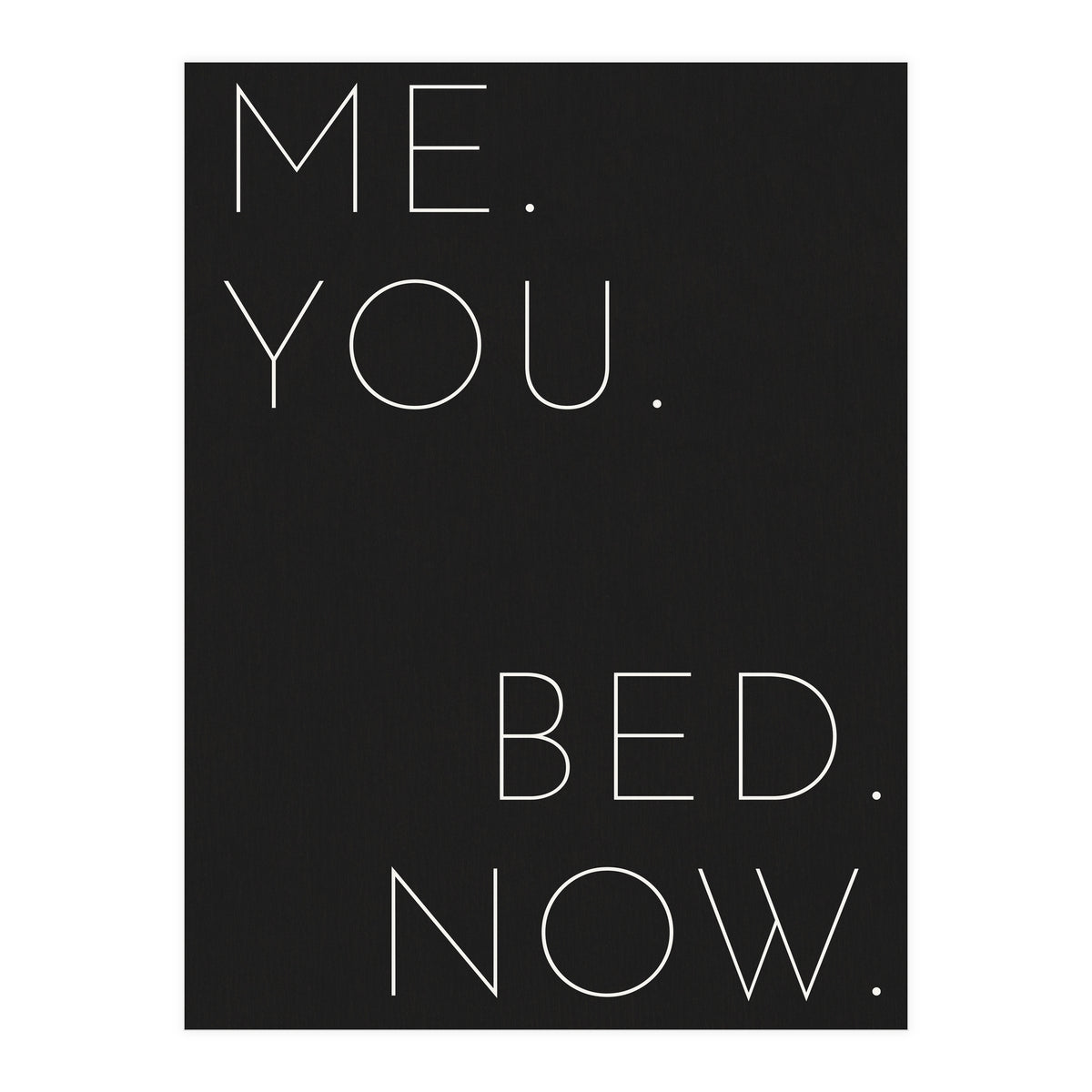Me You Bed Now Black (Print Only)