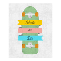 Skate Or Die (Print Only)