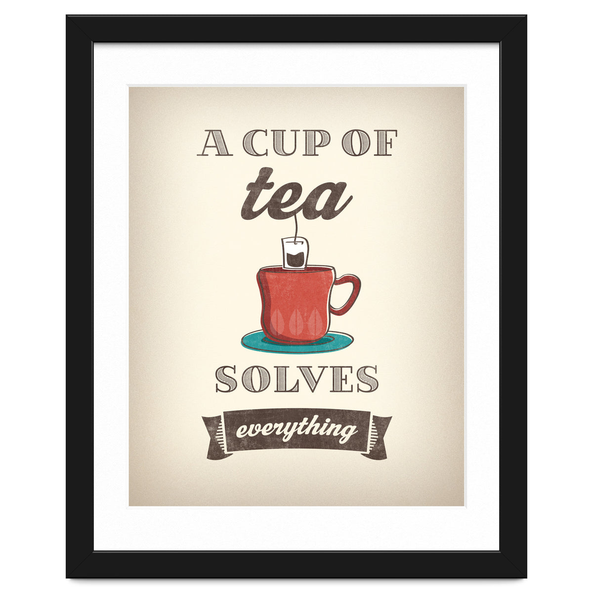 A Cup Of Tea Solves Everything