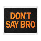 Dont Say Bro (Print Only) thumbnail