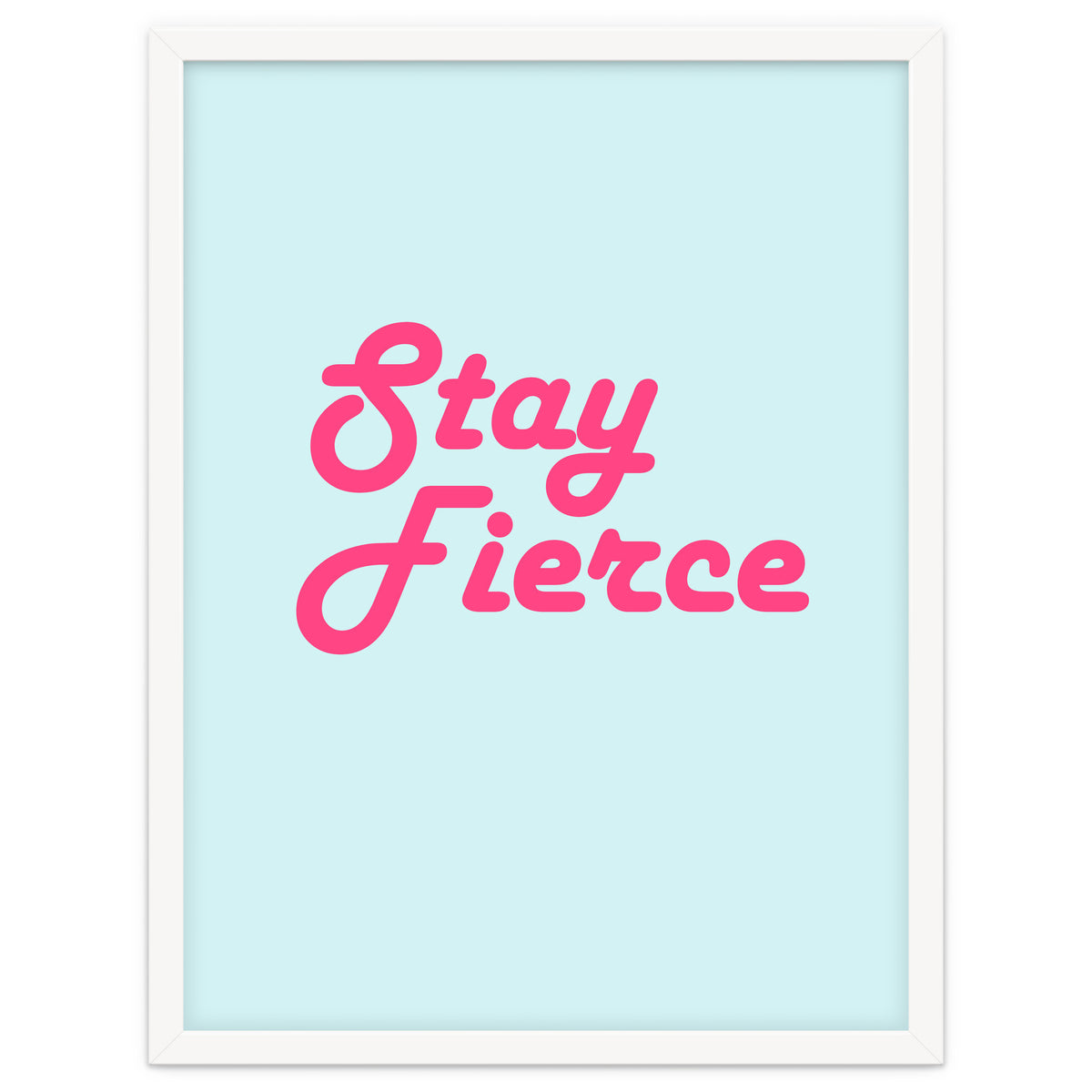 Stay Fierce