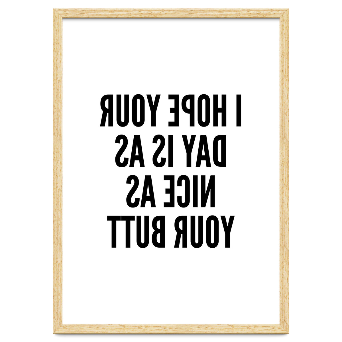 I Hope Your Day Is As Nice As Your Butt Mirror