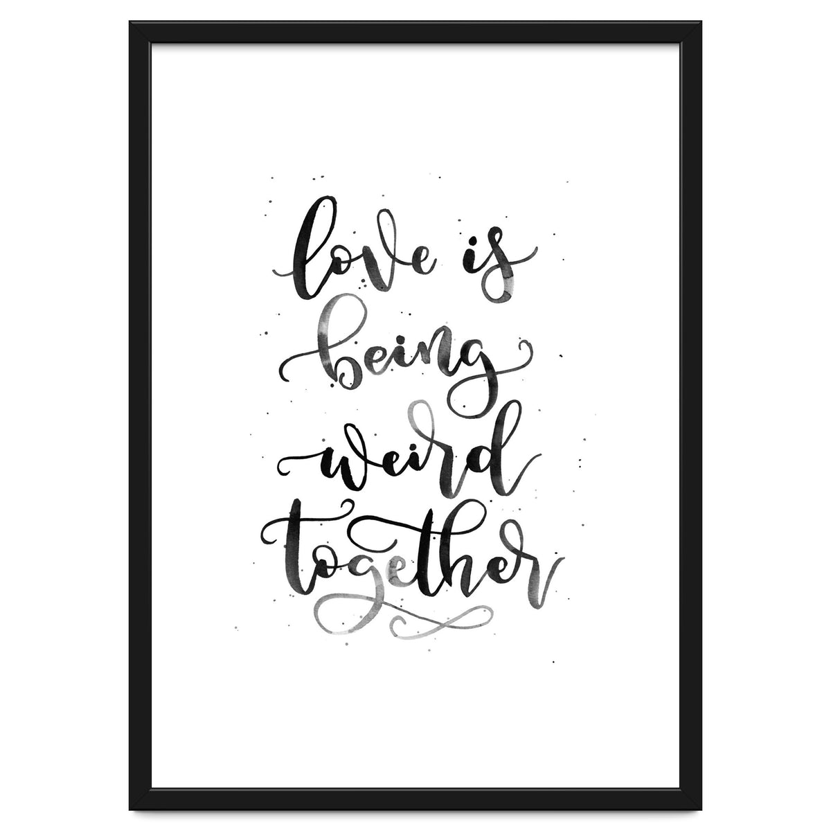 Love is Being Weird Together