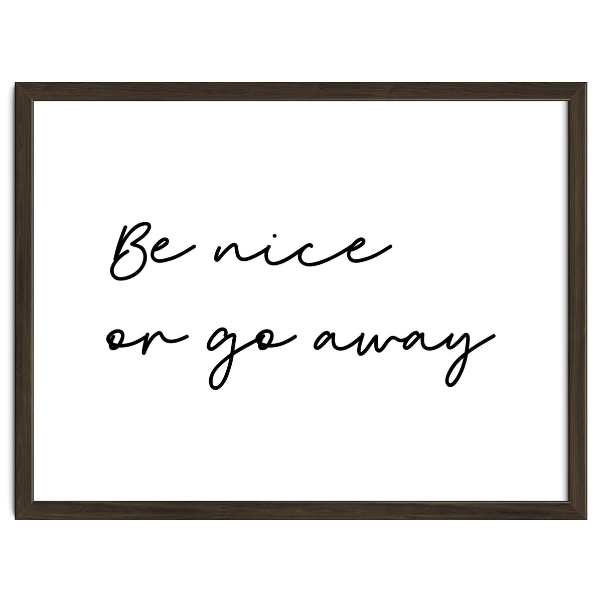 Be Nice Or Go Away Print