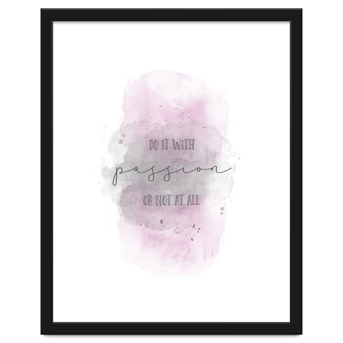Do it with passion or not at all | watercolor pink