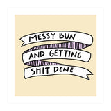 Messy Bun & Get Stuff Done (Print Only) thumbnail