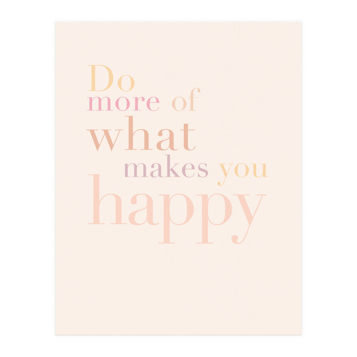 Do More Of What Makes You Happy, Pastel (Print Only)
