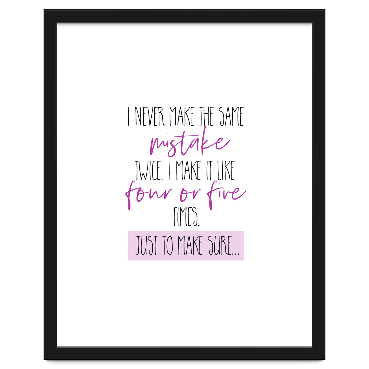 I never make the same mistake twice