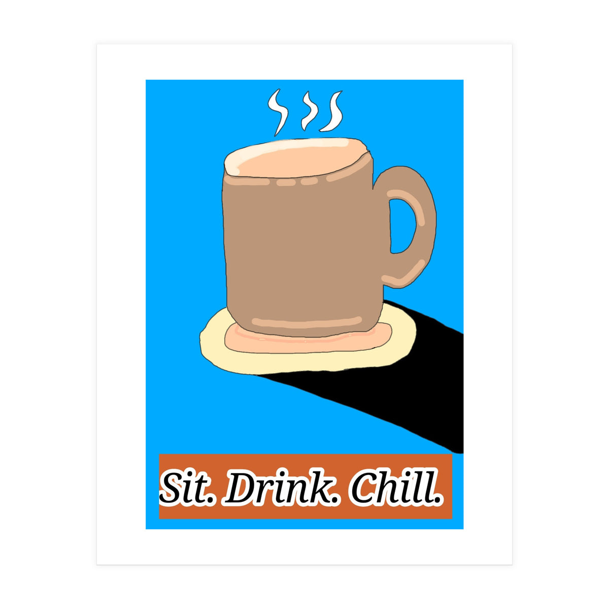 Cup of your life (Print Only)