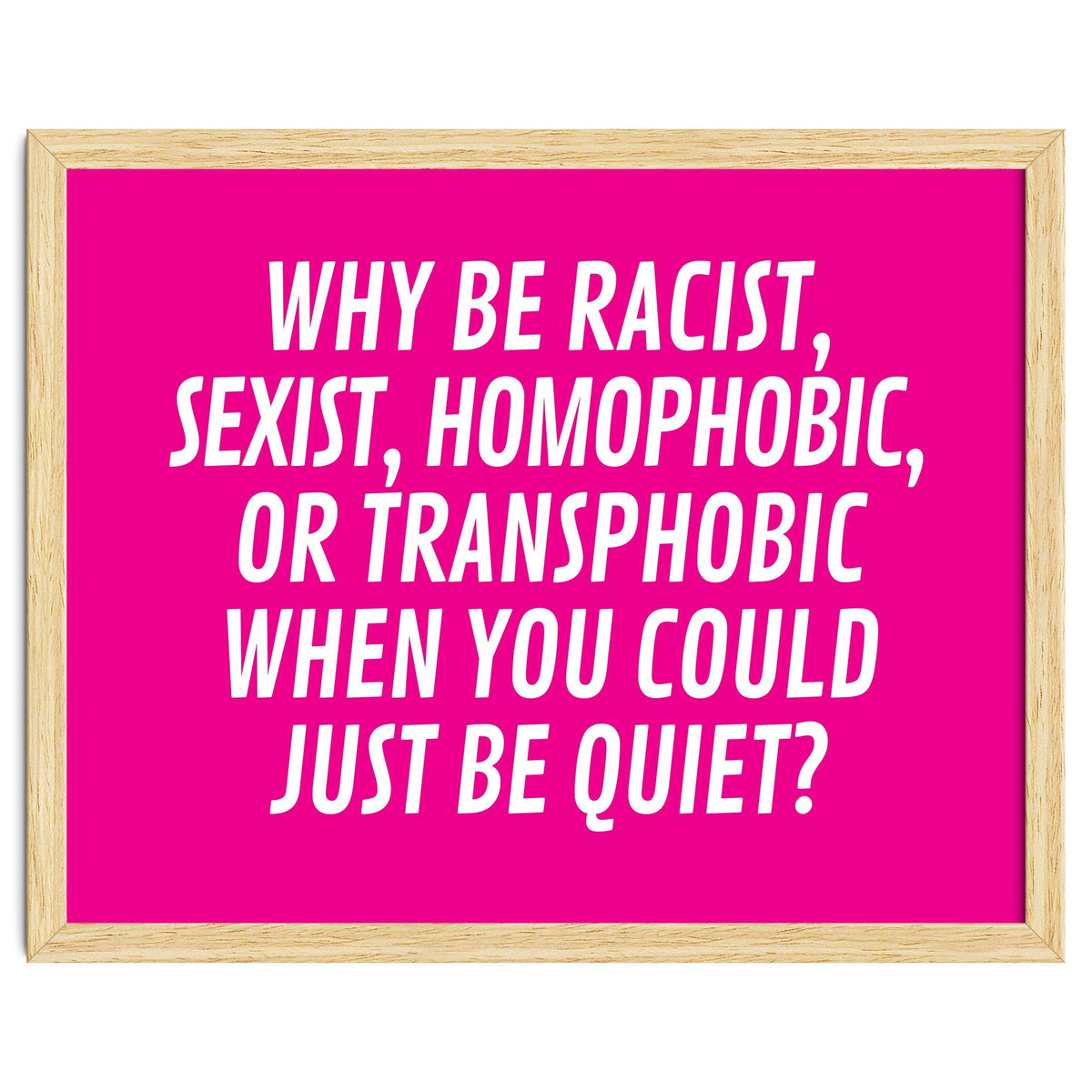 Why Be Racist, Sexist, Homophobic, Or Transphobic When You Could Just Be Quiet Pink