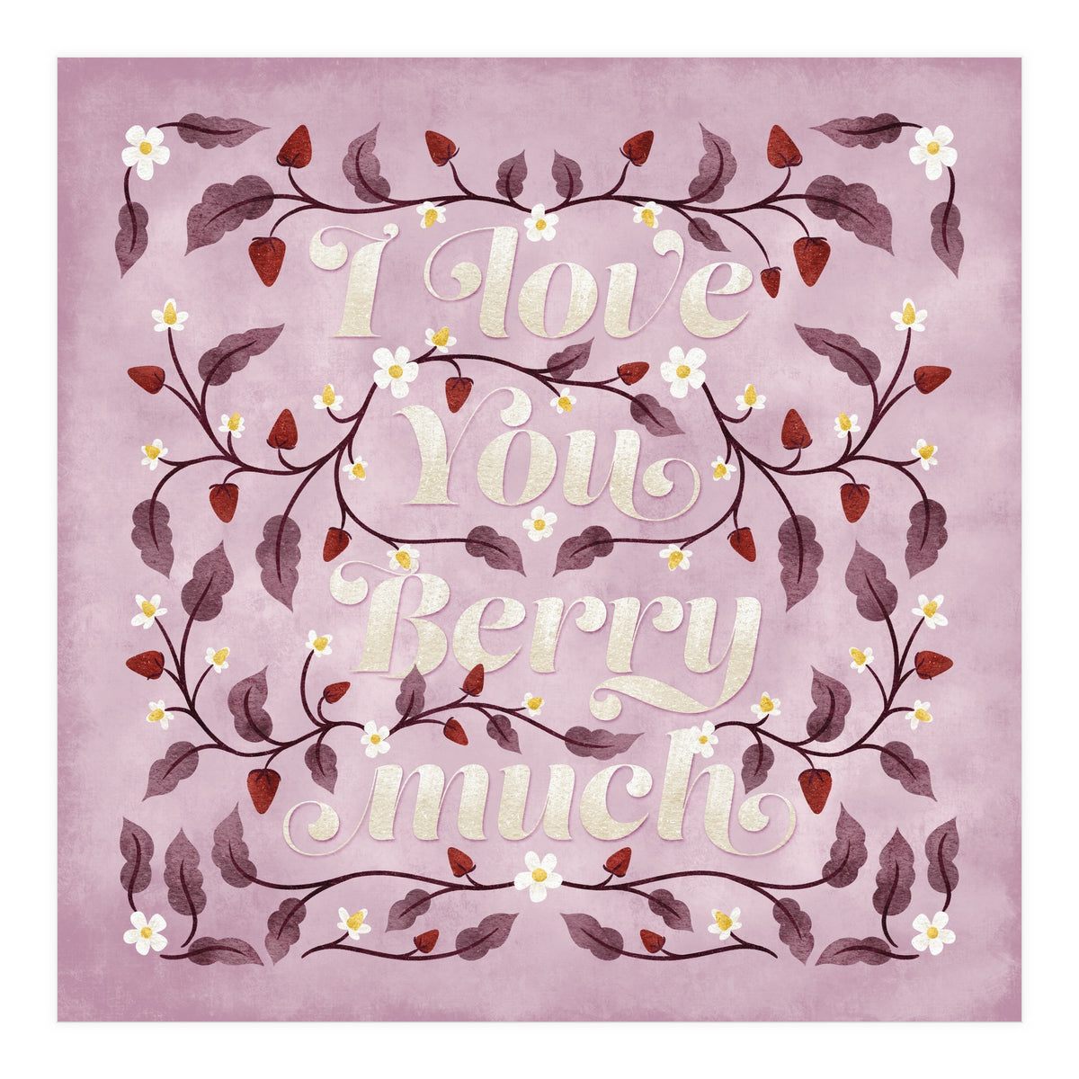 I Love You Berry Much (Print Only)