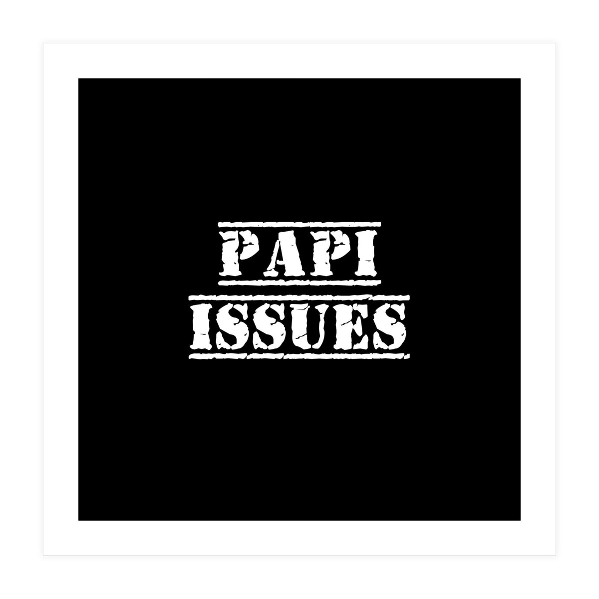Papi Issues - Latin daddy issues (Print Only)
