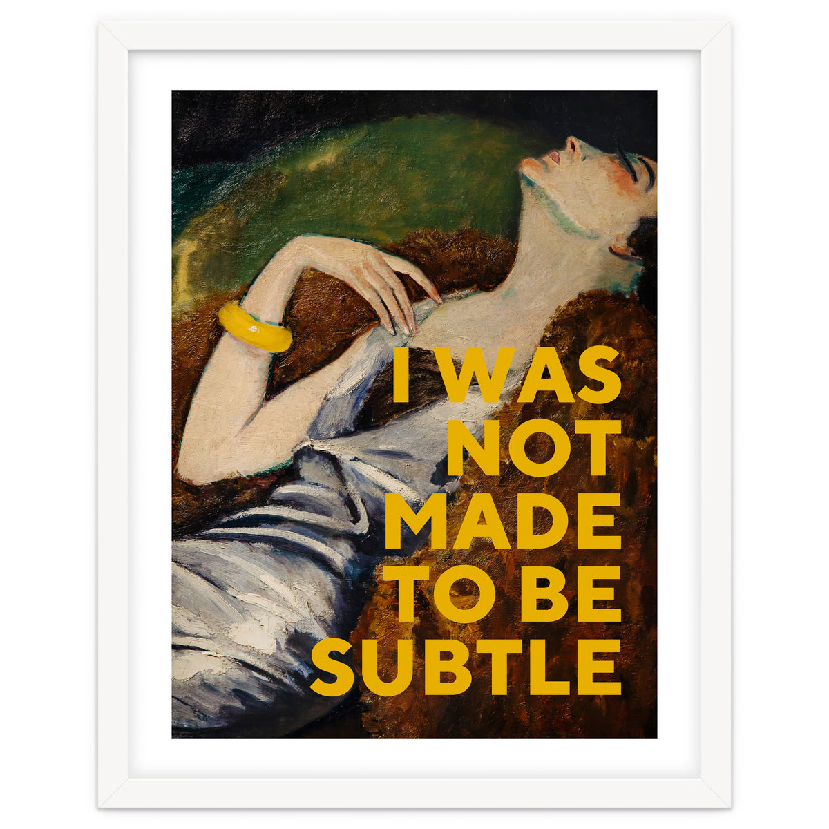 I Was Not Made To Be Subtle