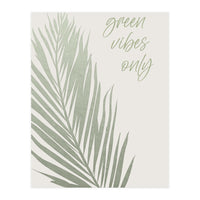 Green vibes only (Print Only)