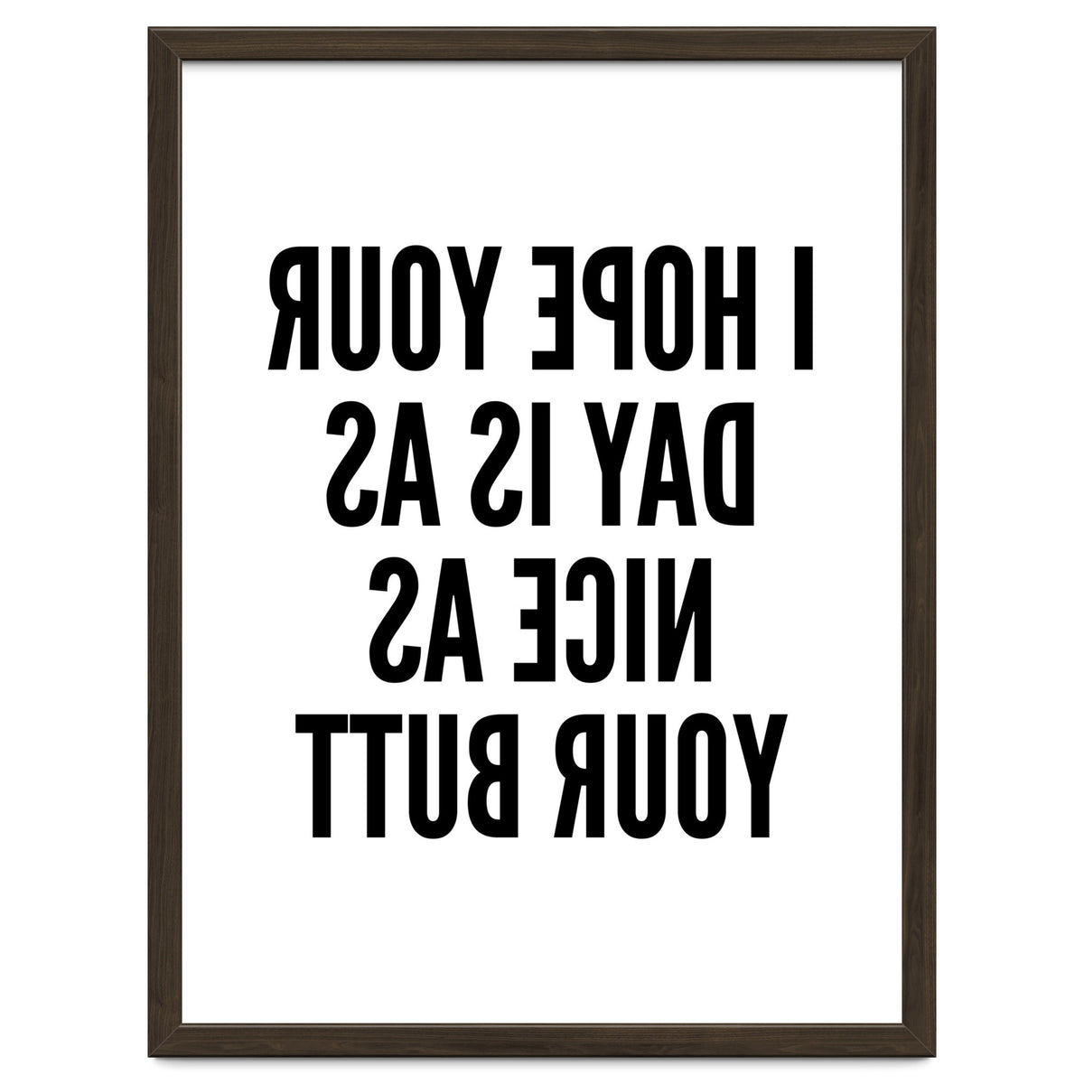 I Hope Your Day Is As Nice As Your Butt Mirror