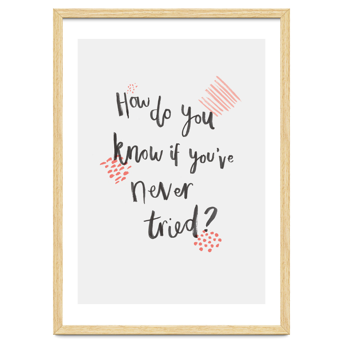 How Do You Know If You've Never Tried