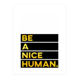 Be A Nice Human (Print Only) thumbnail