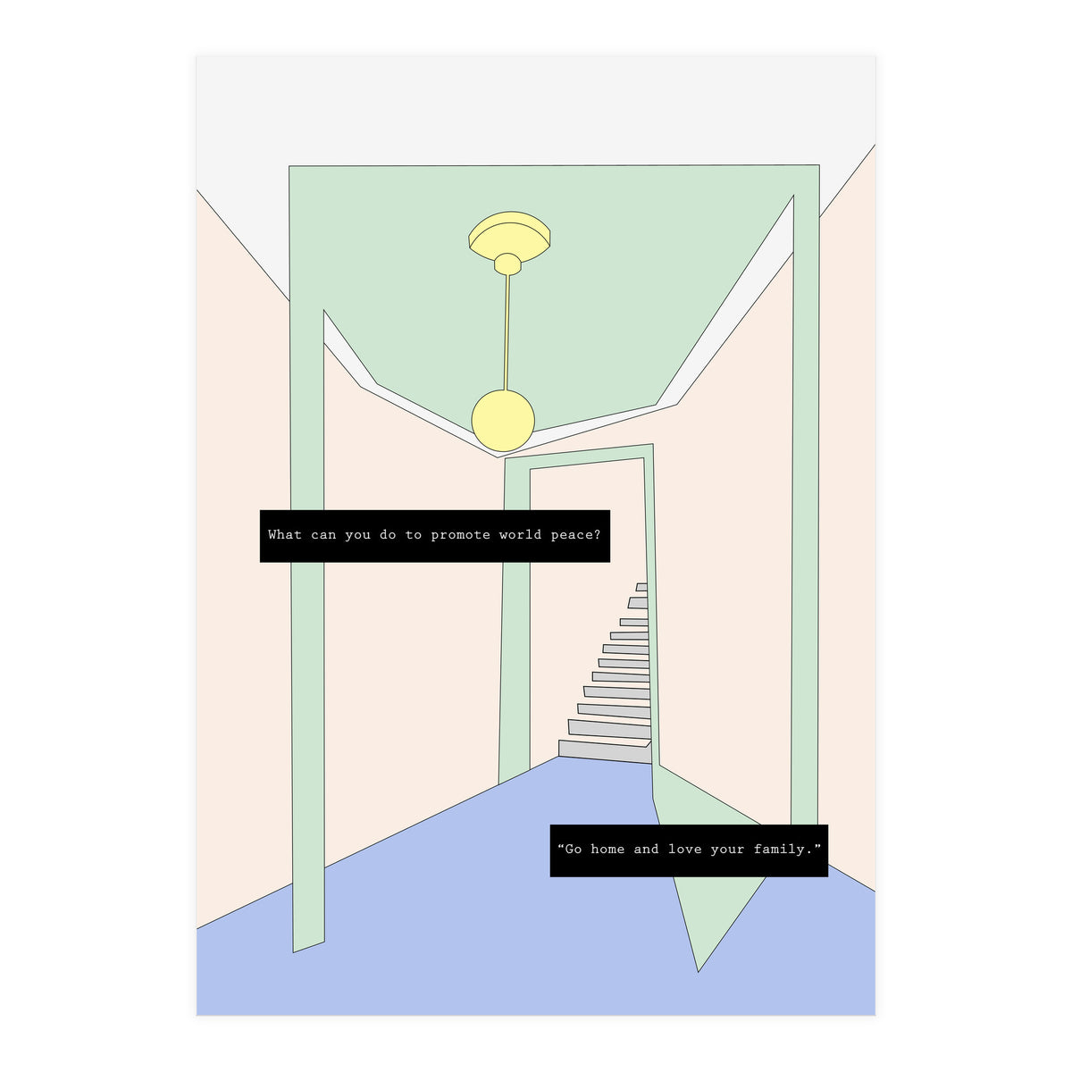 Go home and love your family (Print Only)