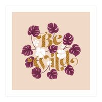Be Wild (Print Only)