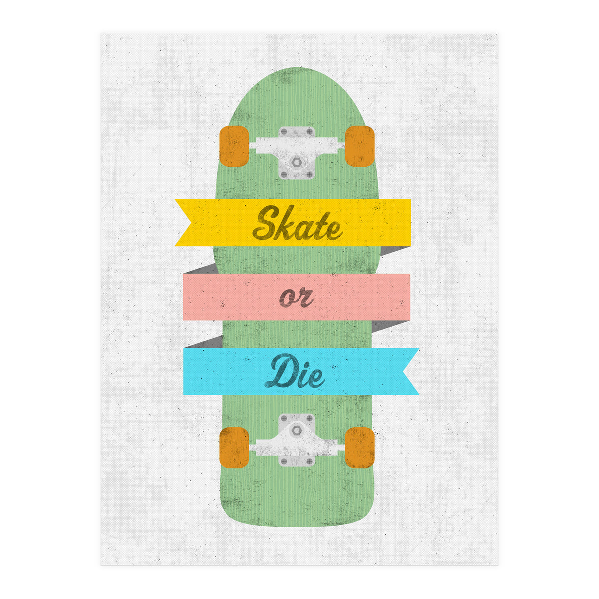 Skate Or Die (Print Only)