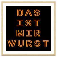 Das Ist Mir Wurst - German saying