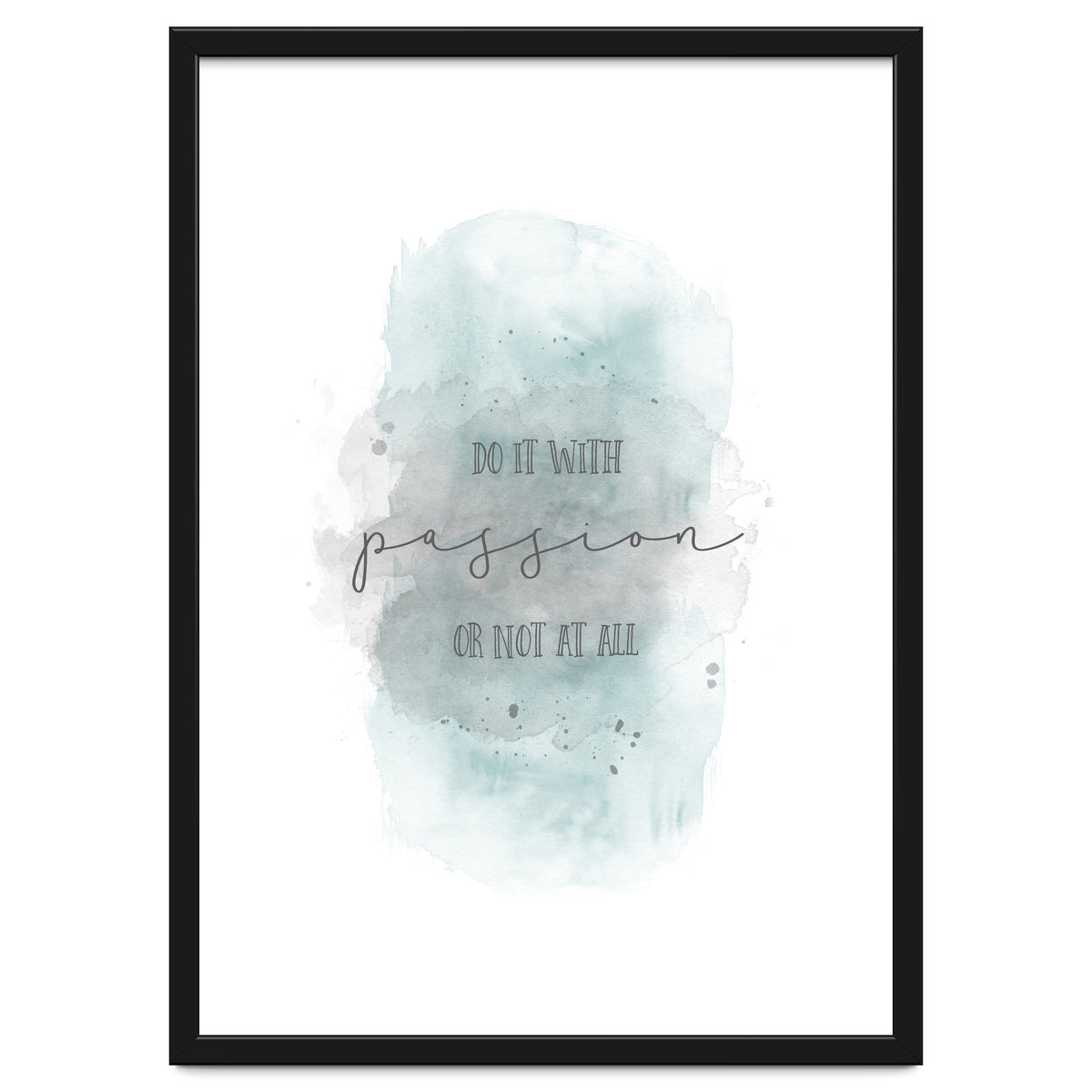 Do it with passion or not at all | watercolor turquoise