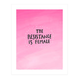 The Resistance Is Female (Print Only) thumbnail
