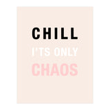 Chill I'ts Only Chaos  (Print Only) thumbnail