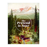 The Pretend Is Near (Print Only) thumbnail
