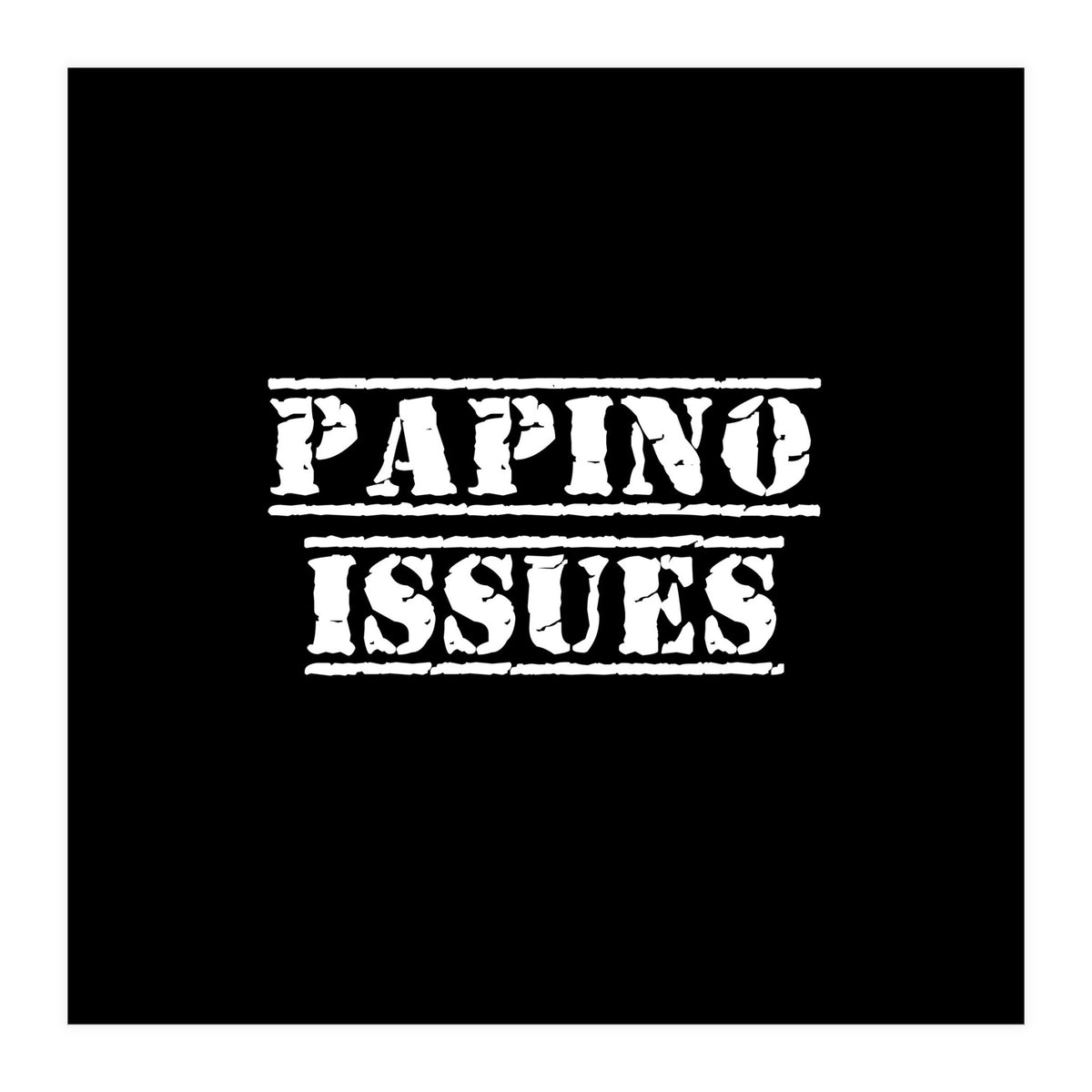 Papino Issues - Italian daddy issues (Print Only)