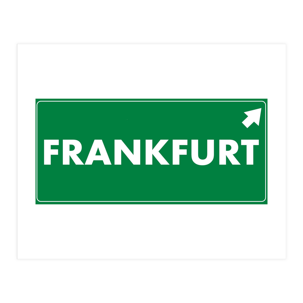 Let`s go to Frankfurt, Germany! Green road sign (Print Only)