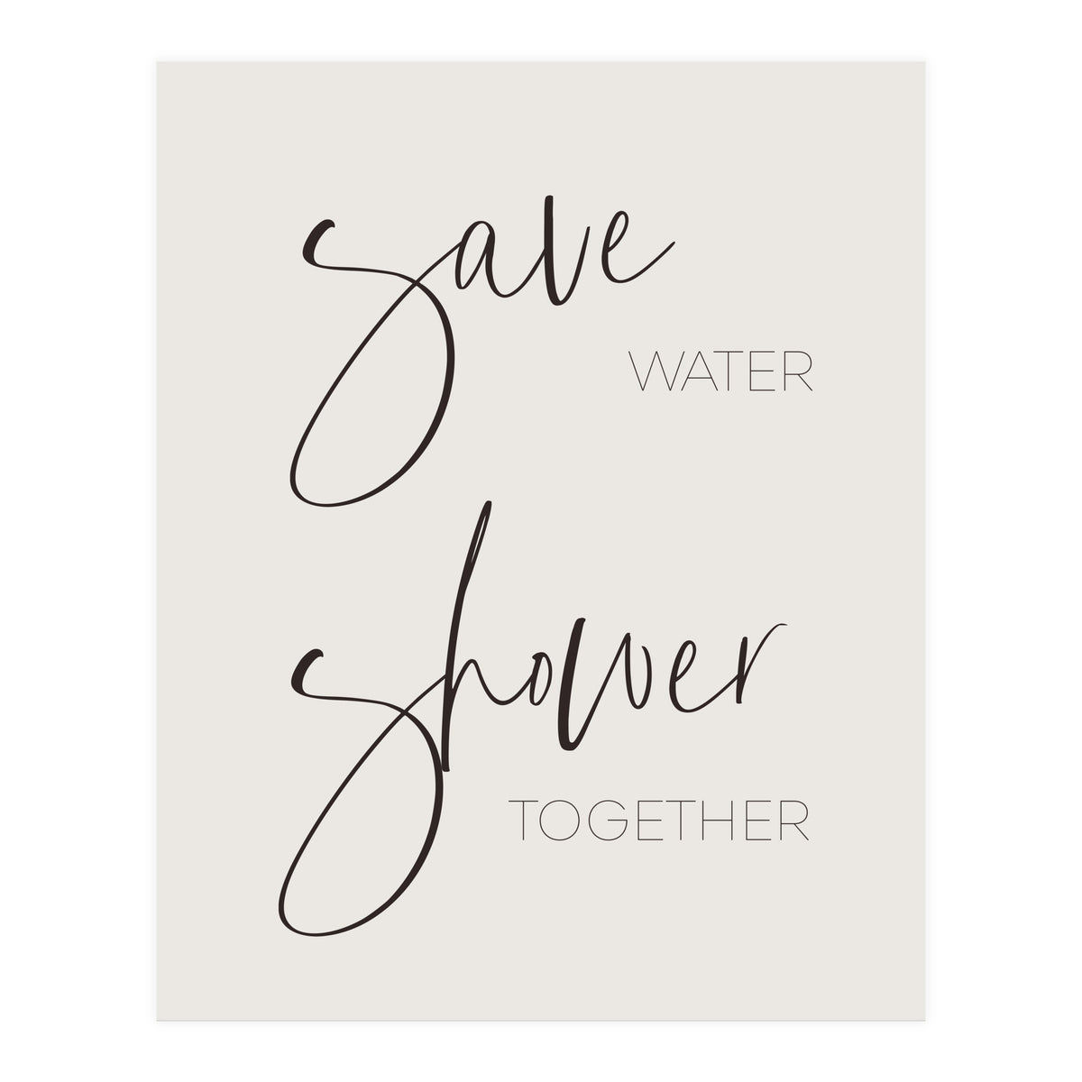 Save water - shower together (Print Only)
