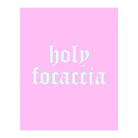 Holy Focaccia (Print Only)