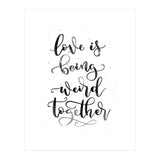 Love is Being Weird Together (Print Only) thumbnail