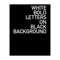 WHITE BOLD LETTERS (Print Only)