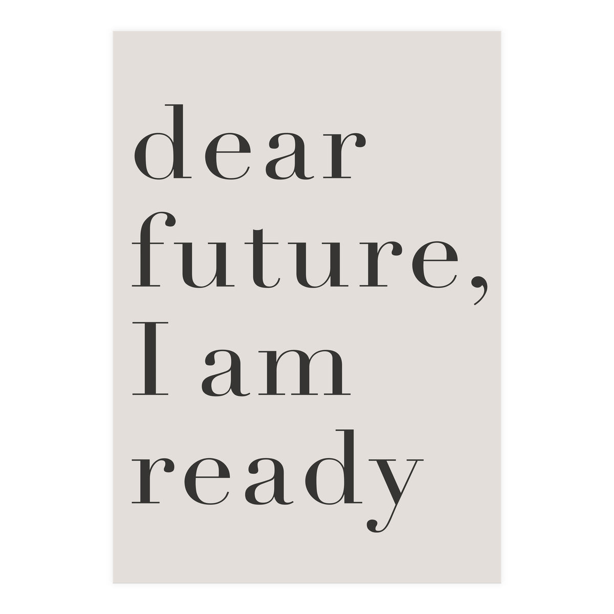 Dear Future I Am Ready Motivational (Print Only)