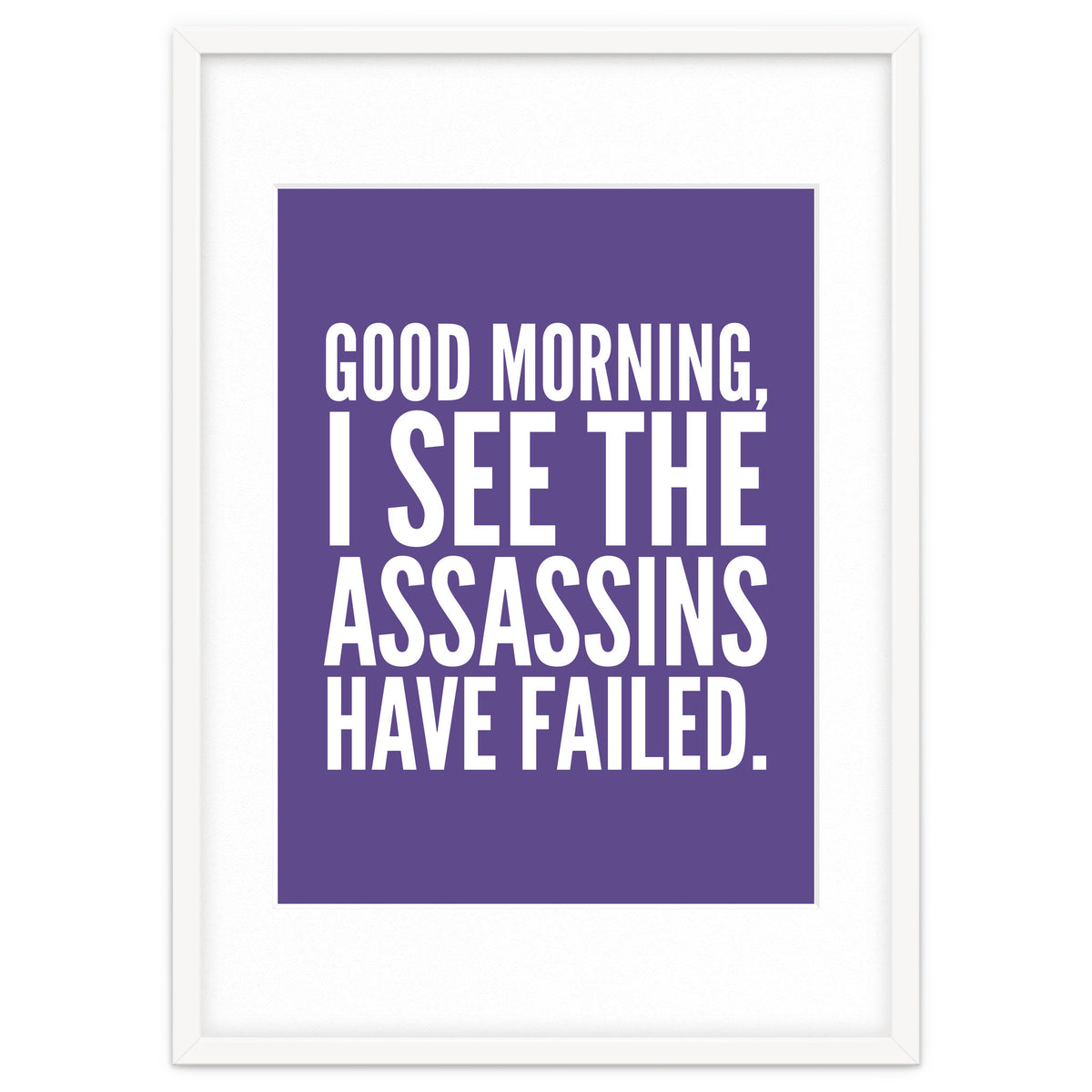 Good Morning I See The Assasins Have Failed Ultra Violet