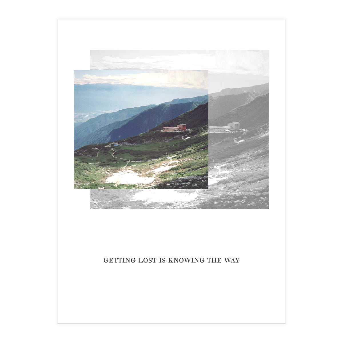 Getting lost is knowing the way (Print Only)