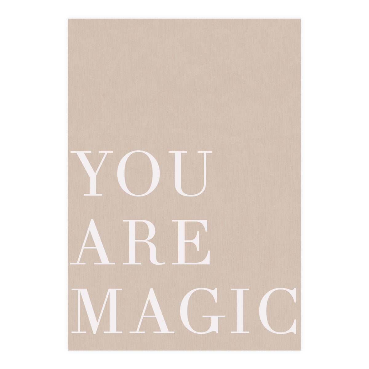 You Are Magic Beige (Print Only)