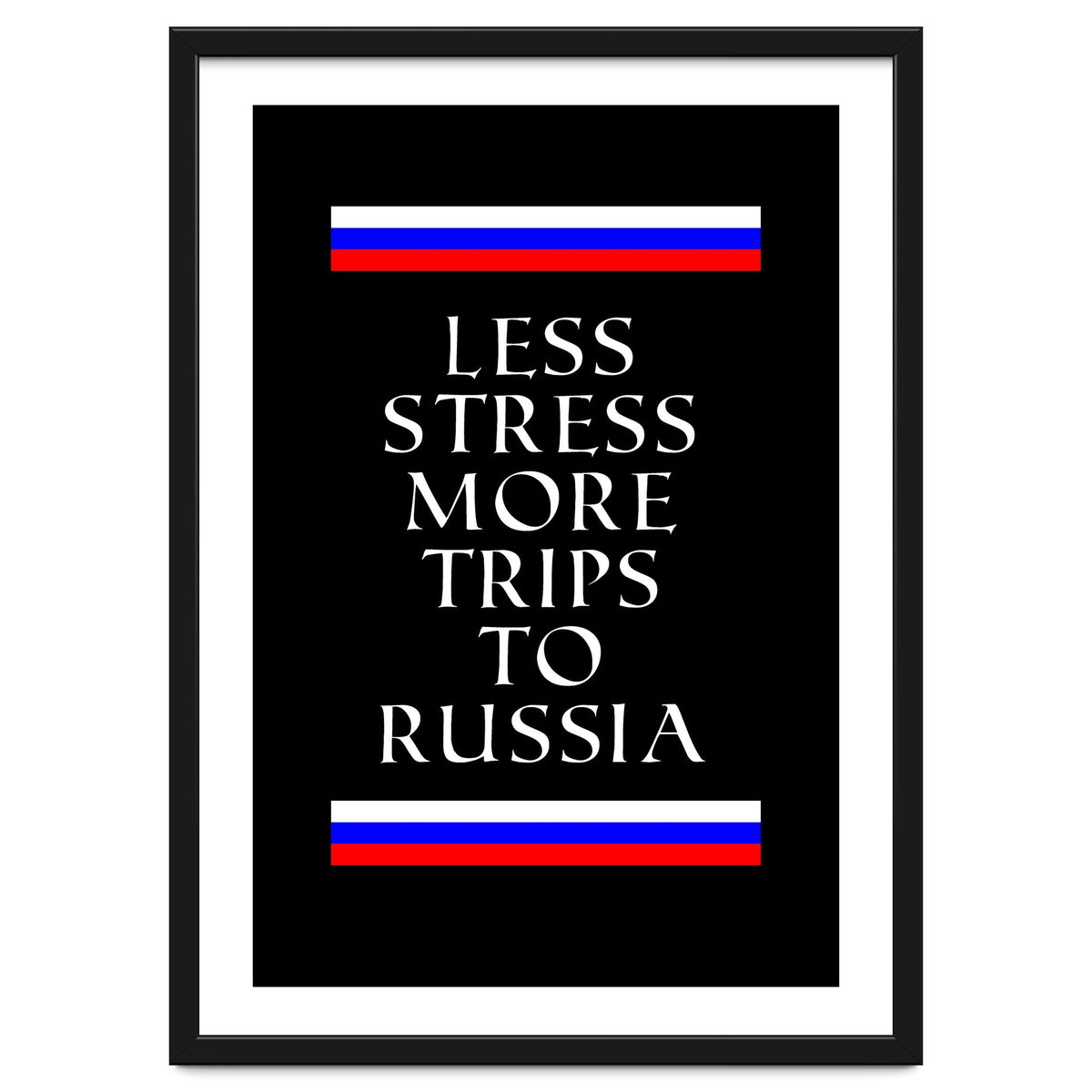 Less stress more trips to Russia.