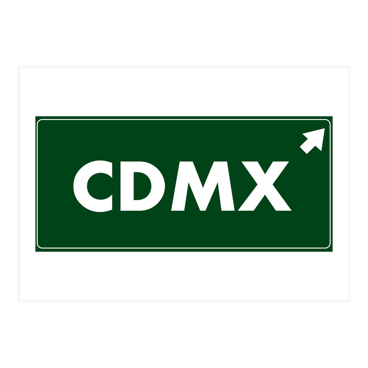Let`s go to CDMX, Mexico! Green road sign (Print Only)