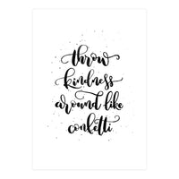 Throw Kindness Around Like Confetti (Print Only)