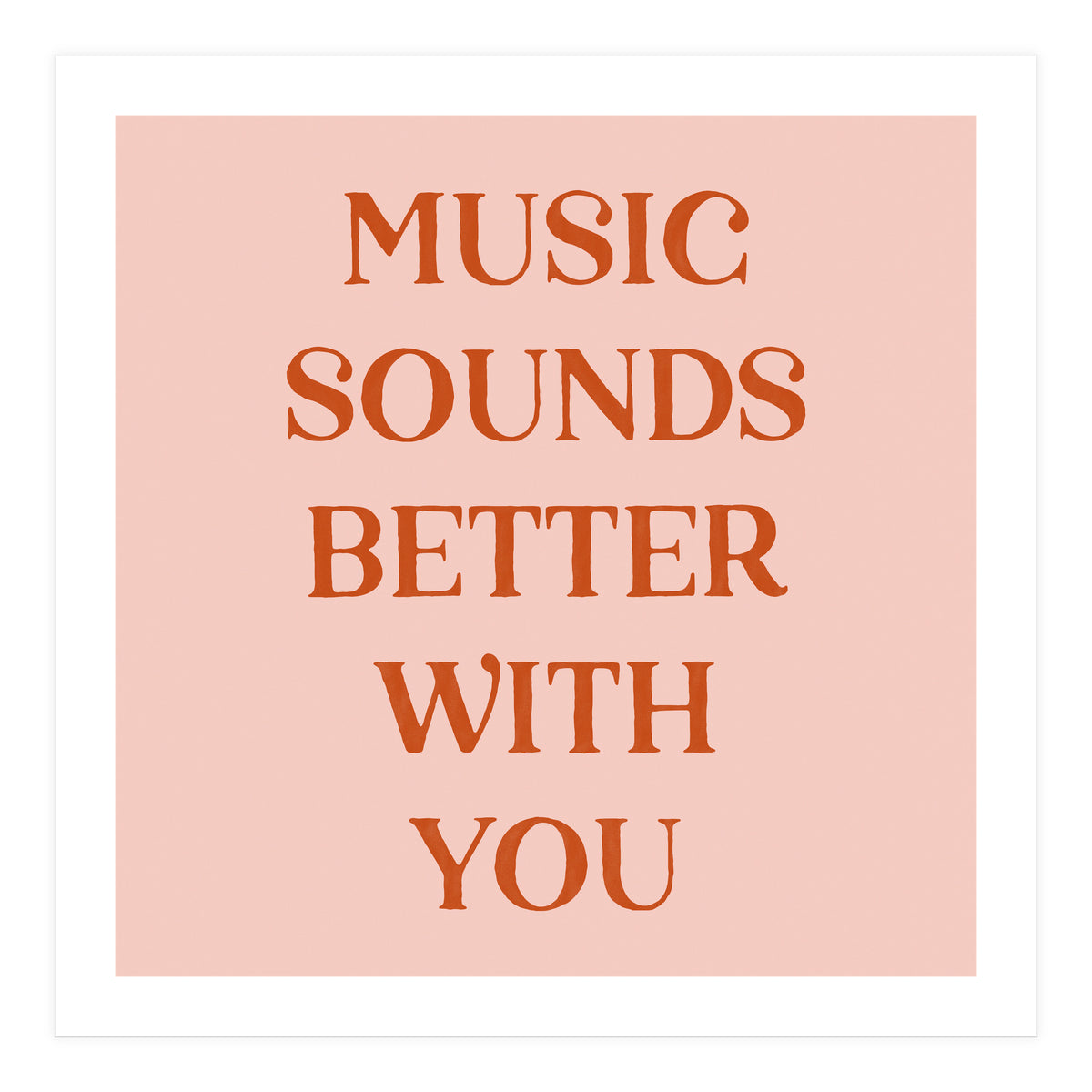 Music Sounds Better With You II (Print Only)