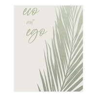 Eco not ego (Print Only)