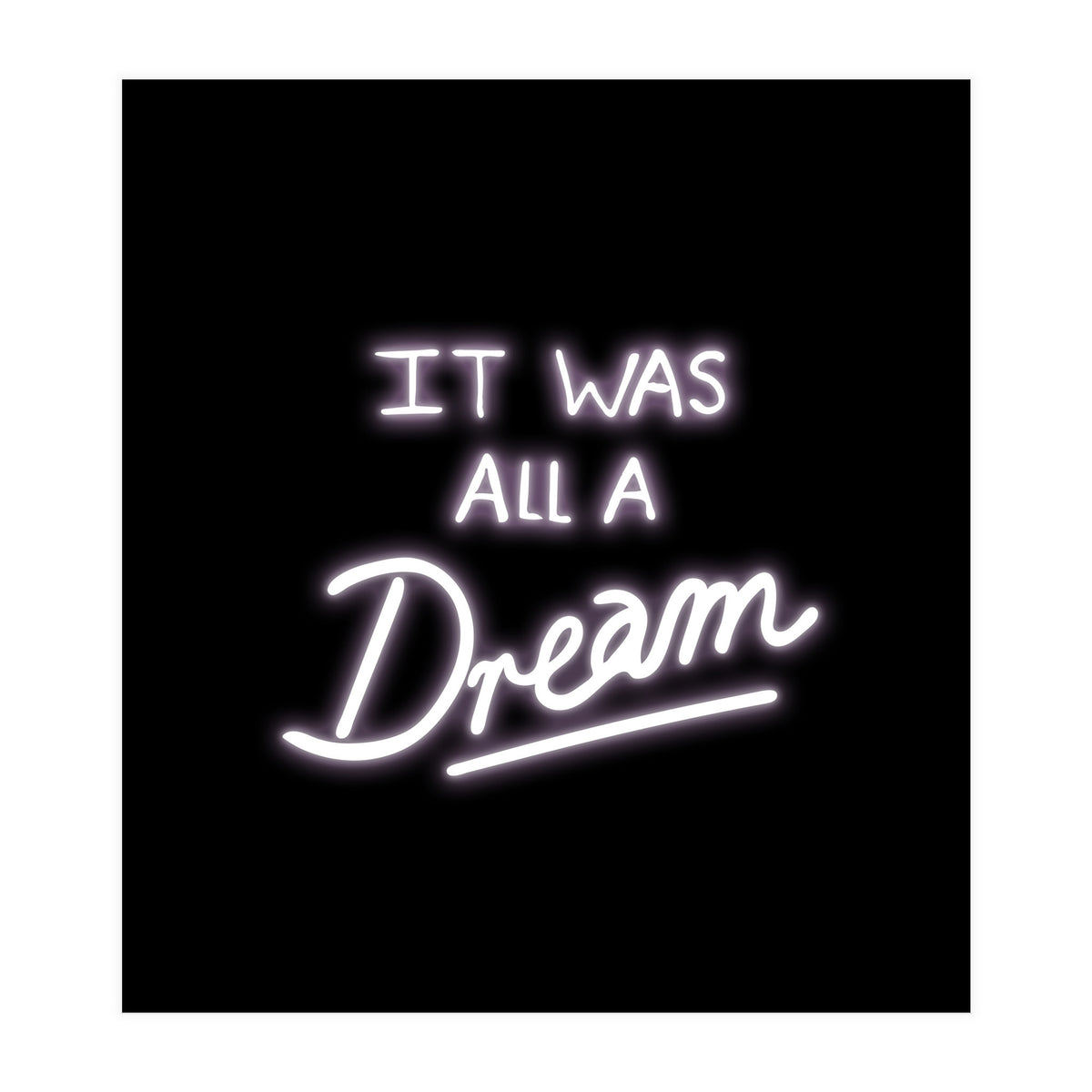 It Was All A Dream (Print Only)