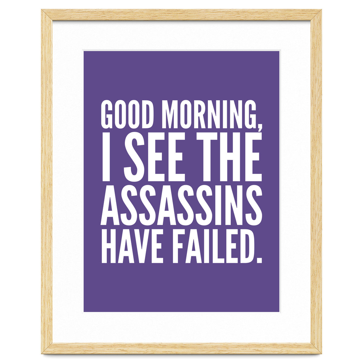 Good Morning I See The Assasins Have Failed Ultra Violet