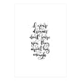 If Your Dreams Don't Scare Yo They Aren't Big Enough  (Print Only) thumbnail